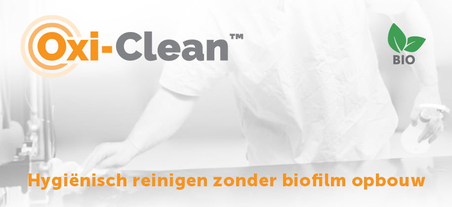 Oxi-clean™, hygiënisch reinigen zonder biofilm opbouw